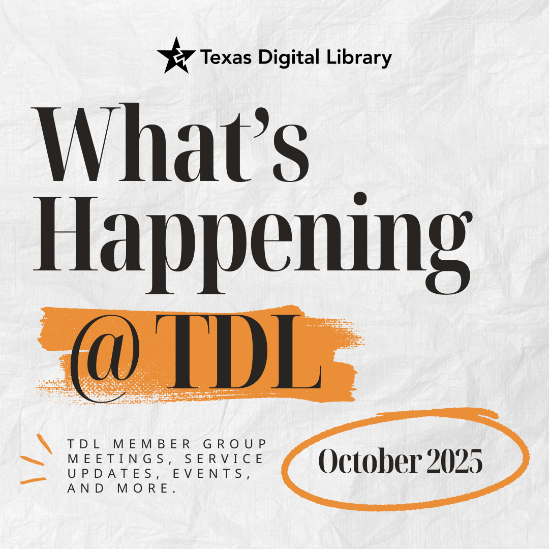 Text image: What's Happening @ TDL, TDL Member Group Meetings, service updates, events, and more. October 2025.